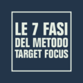 Le 7 fasi del metodo TARGET FOCUS