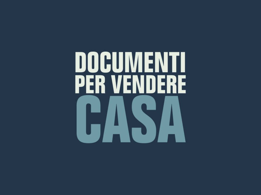 quali documenti servono per vendere casa