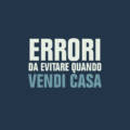 A cosa bisogna prestare attenzione quando si vende una casa?